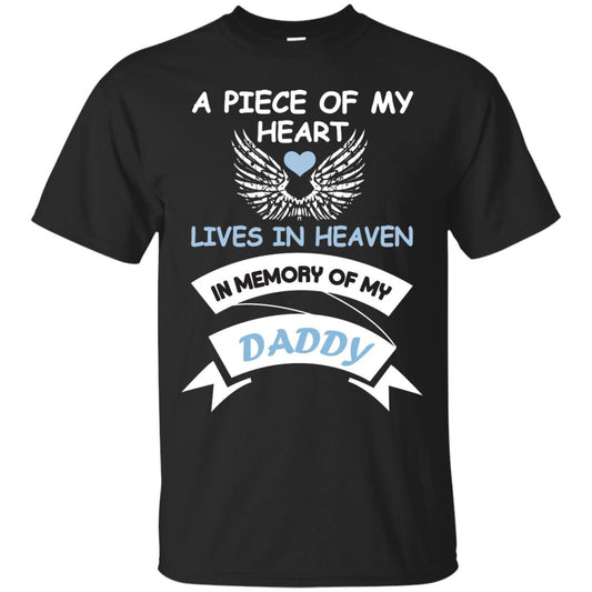 A Piece Of My Heart Lives In Heaven In Memory Of My Daddy Shirt Black
