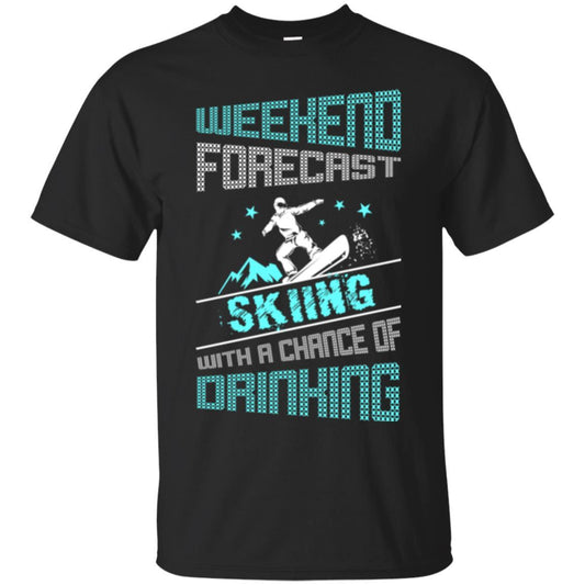Skier T-shirt Weekend Forecast Skiing With A Chance Of Drinking Black