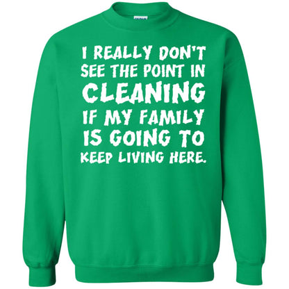 I Really Don't See The Point In Cleaning Shirt Irish Green