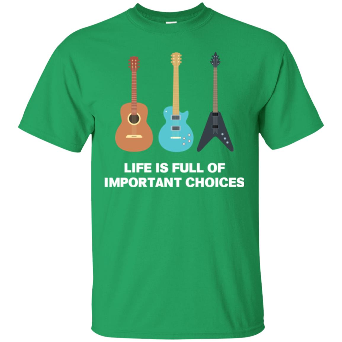 Guitarist T-shirt Life Is Full Of Impotant Choices Irish Green