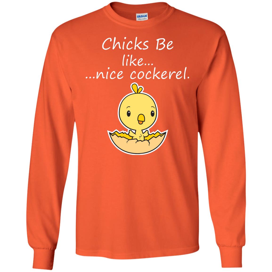Chicks Be Like Nice Cockerel Funny Saying T-shirt For Easter Day Orange