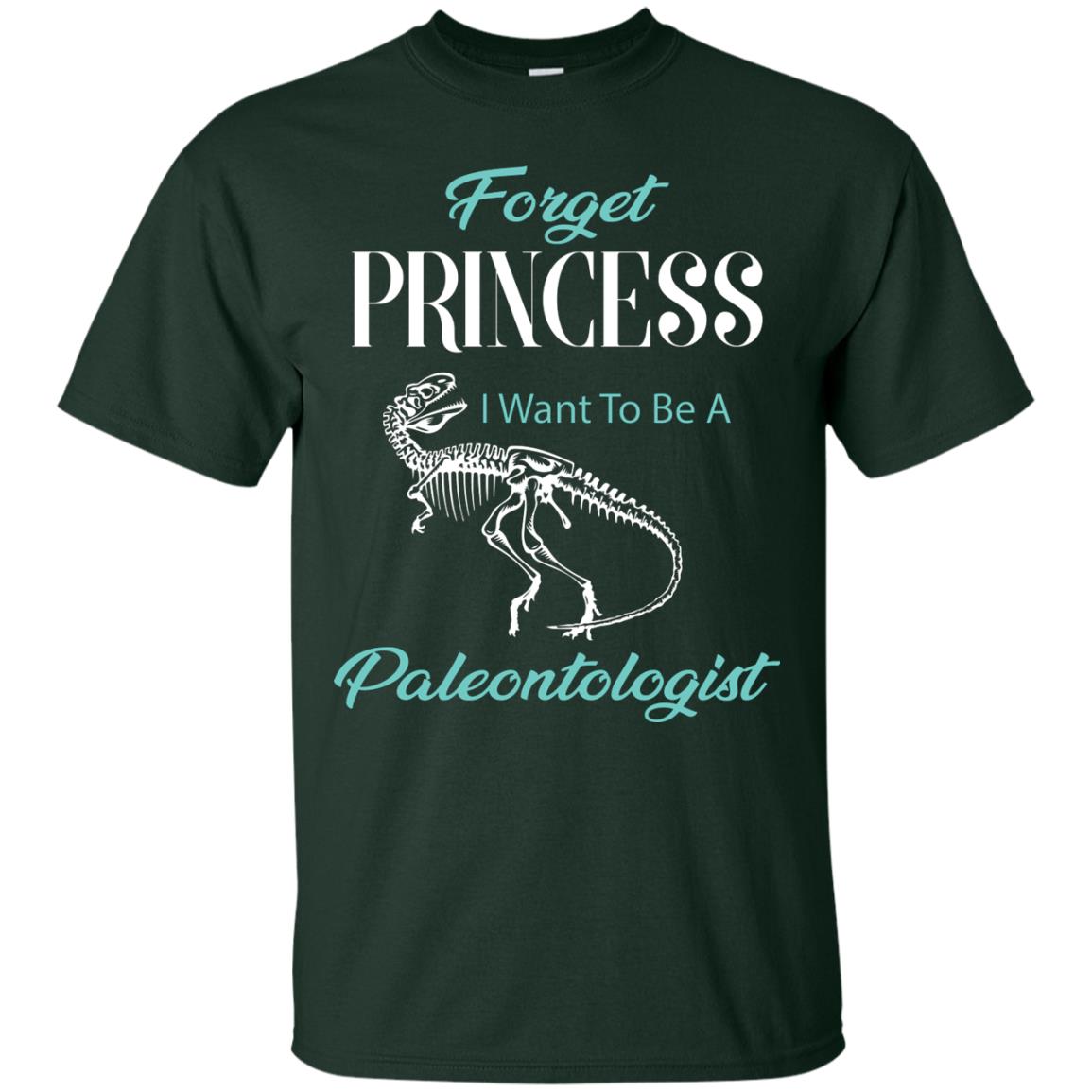 Forget Princess I Want To Be A Paleontologist Gift Shirt For Funny Girls Forest