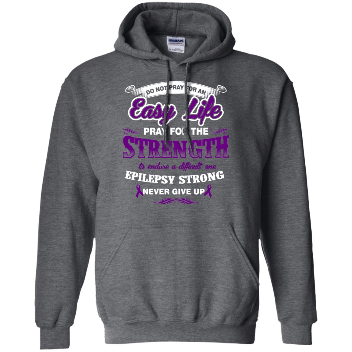 Do Not Pray For An Easy Life Pray For The Strength Shirt Dark Heather