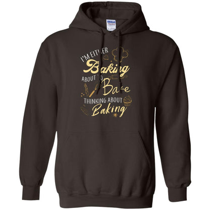 I'm Either Baking About To Bake Thinking About Baking Baker Gift Shirt Dark Chocolate