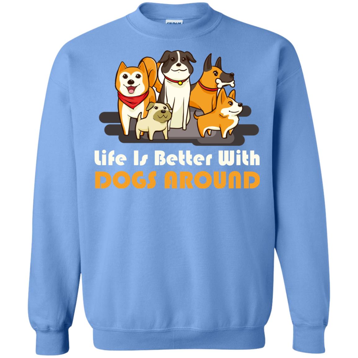 Life Is Better With Dogs Around Best Idea Shirt For Dogs Lover Carolina Blue