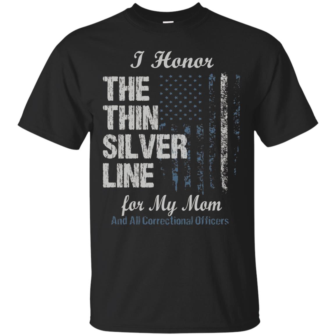 I Hornor The Thin Silver Line For My Mom And All Correctional Officers Shirt Black