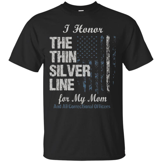I Hornor The Thin Silver Line For My Mom And All Correctional Officers Shirt Black