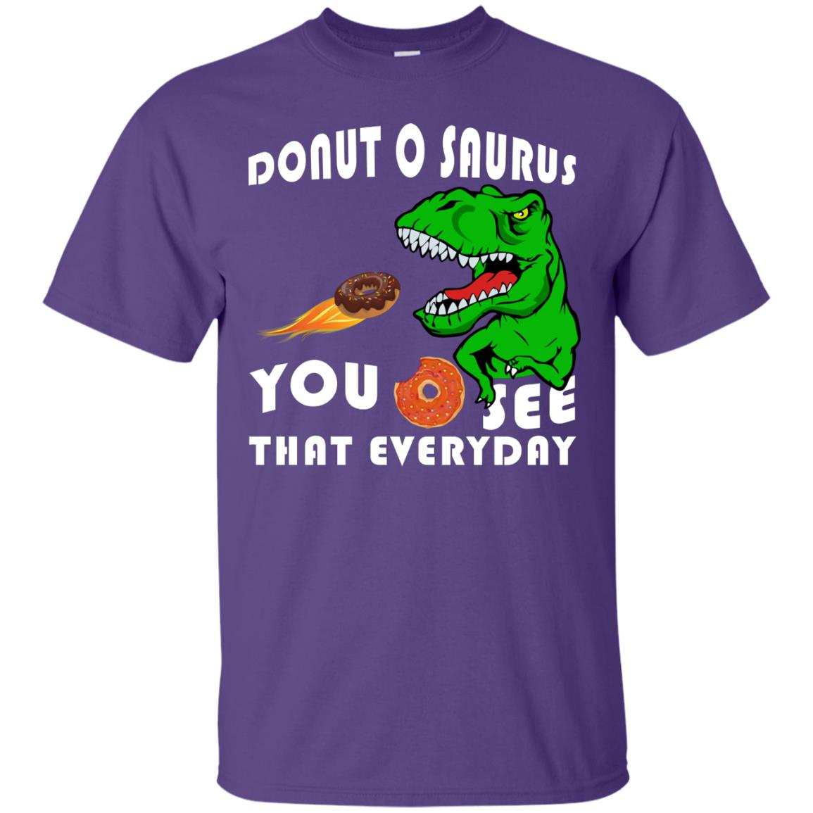 Donut O Saurus You O See That Everyday Donut Saurus Shirt Purple