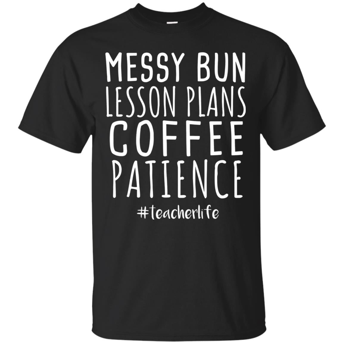 Messy Bun Lesson Plans Coffee Patience Teacher Life T-shirt Black