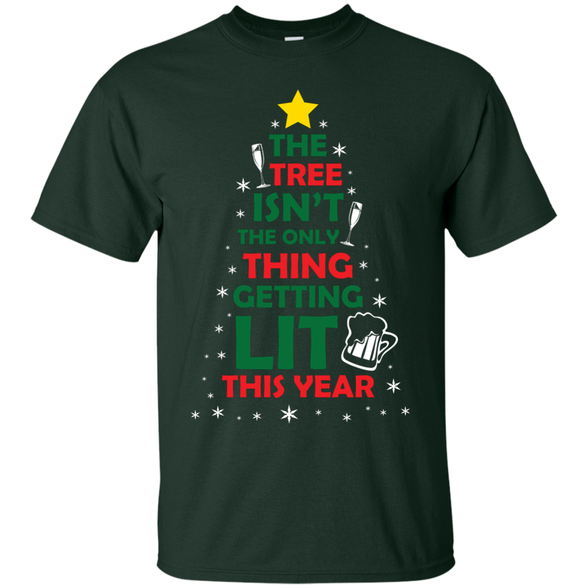Christmas T-shirt The Tree Isn't The Only Thing Getting Lit This Year Forest Green