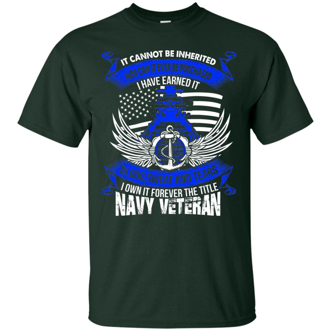 It Cannot Be Inherited Nor Can It Ever Be Purchased I Have Earned It Blood Sweat And Tears I Own It Forever The Title Navy Veteran Forest
