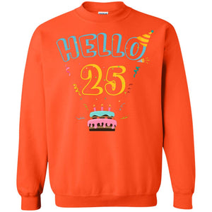 Hello 25 Twenty Five Years Old 25th 1993s Birthday Gift  ShirtG180 Gildan Crewneck Pullover Sweatshirt 8 oz.
