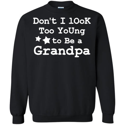 Don't I Look Too Young To Be A Grandpa Shirt Black