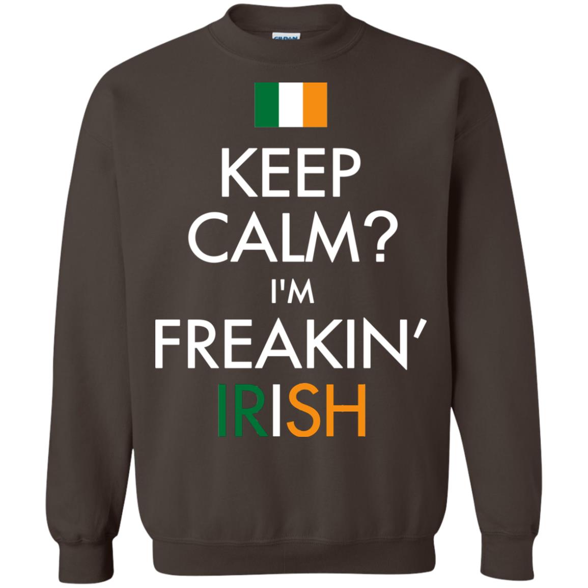 Keep Calm I_m Freakin_ Irish Saint Patrick_s Day Shirt Dark Chocolate