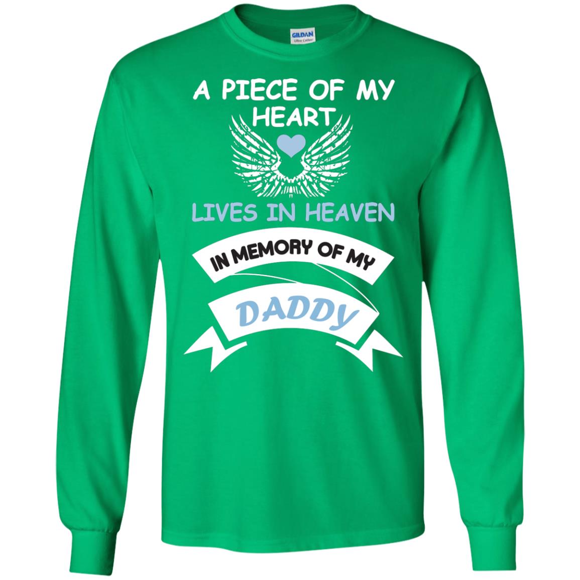 A Piece Of My Heart Lives In Heaven In Memory Of My Daddy Shirt Irish Green