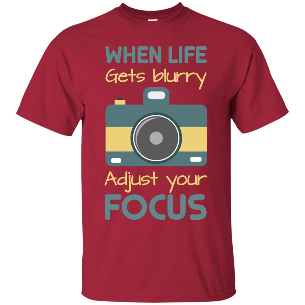 When Life Gets Blurry Adjust Your Focus Photographer Shirt Cardinal