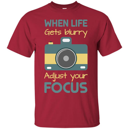 When Life Gets Blurry Adjust Your Focus Photographer Shirt Cardinal