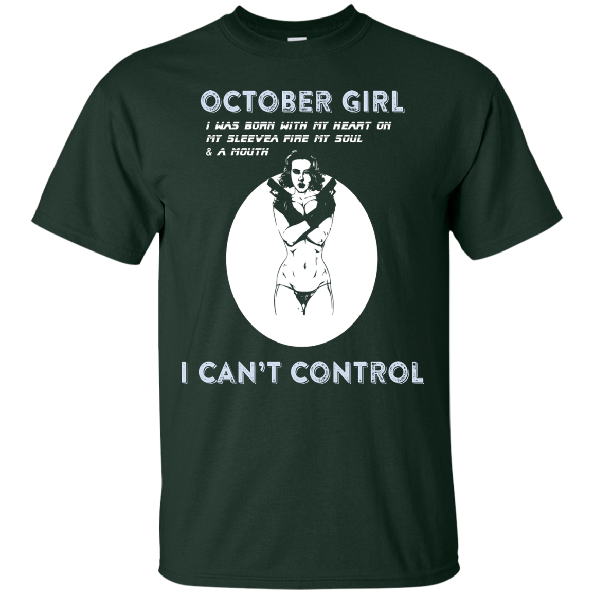 October Girl I Was Born With My Heart T-shirt Forest Green