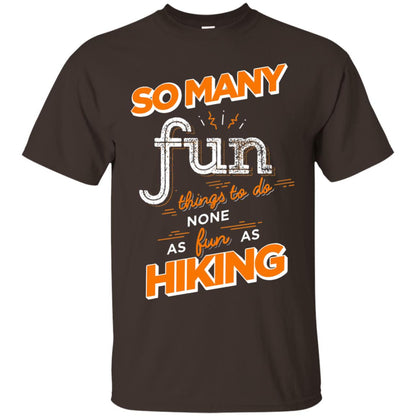 So Many Fun Things To Do None As Fun As Hiking Lover Shirt Dark Chocolate