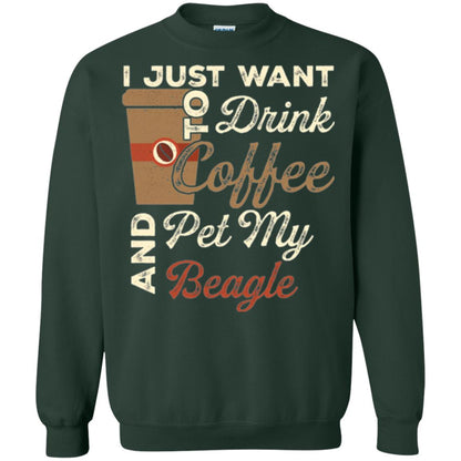 Coffee Lovers T-shirt I Just Want To Drink Coffee And Pet My Beagle Forest Green