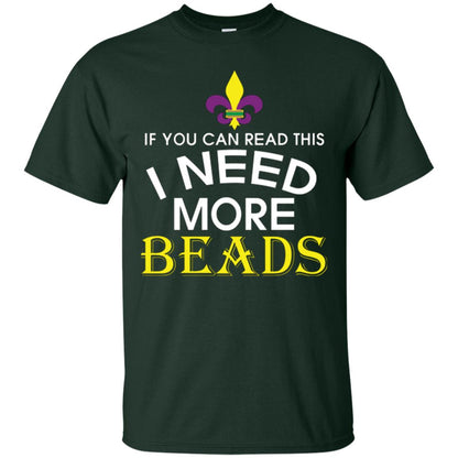 Mardi Gras T-shirt If You Can Read This I Need More Beads Forest