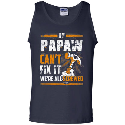 If Papaw Can_t Fix It We_re All Screwed T-shirt Navy