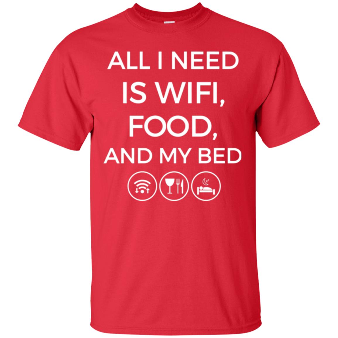 All I Need Is Wifi Food And My Bed T-shirt Red