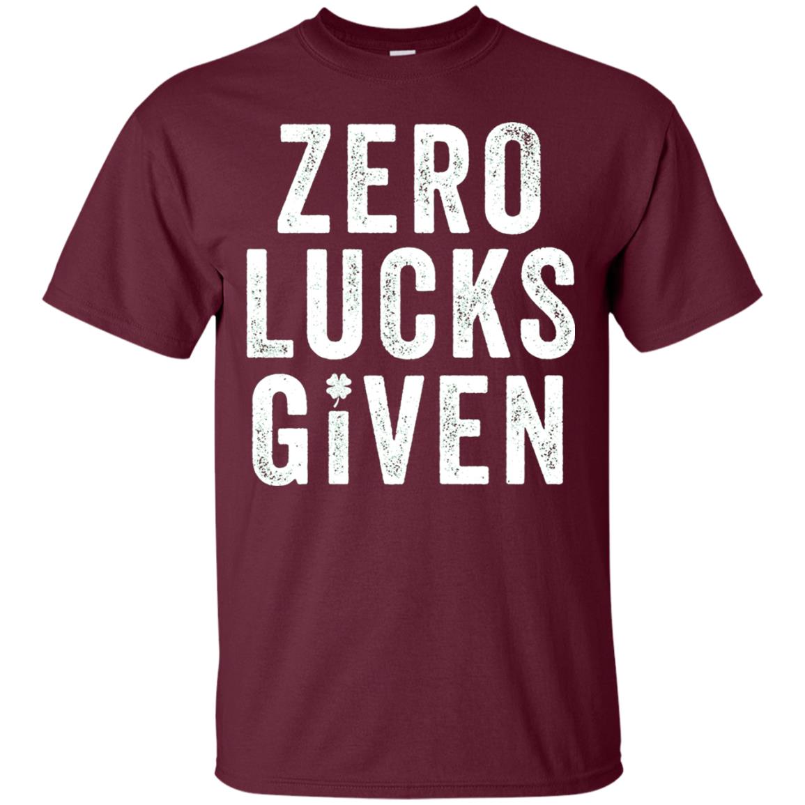 Grunge Zero Lucks Given St. Paddy_s Day T-shirt Maroon
