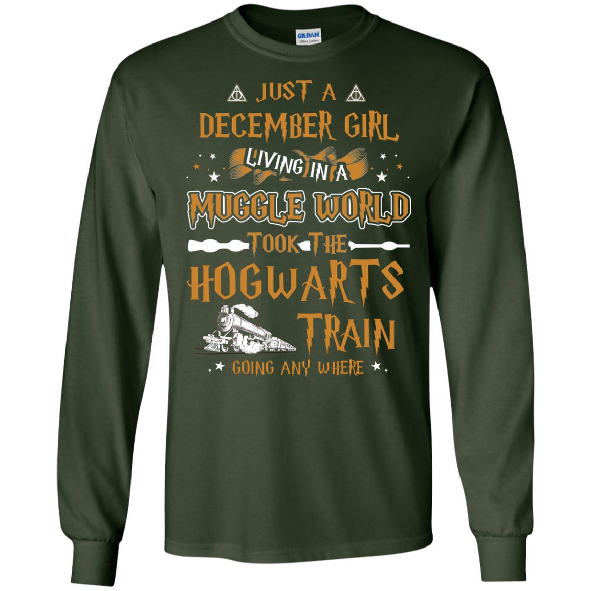 Just A December Girl Living In A Muggle World Took The Hogwarts Train Going Any Where Forest Green