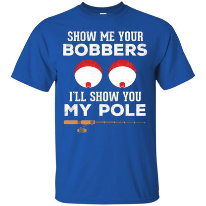 Fisherman T-shirt Show Me Your Bobbers Royal