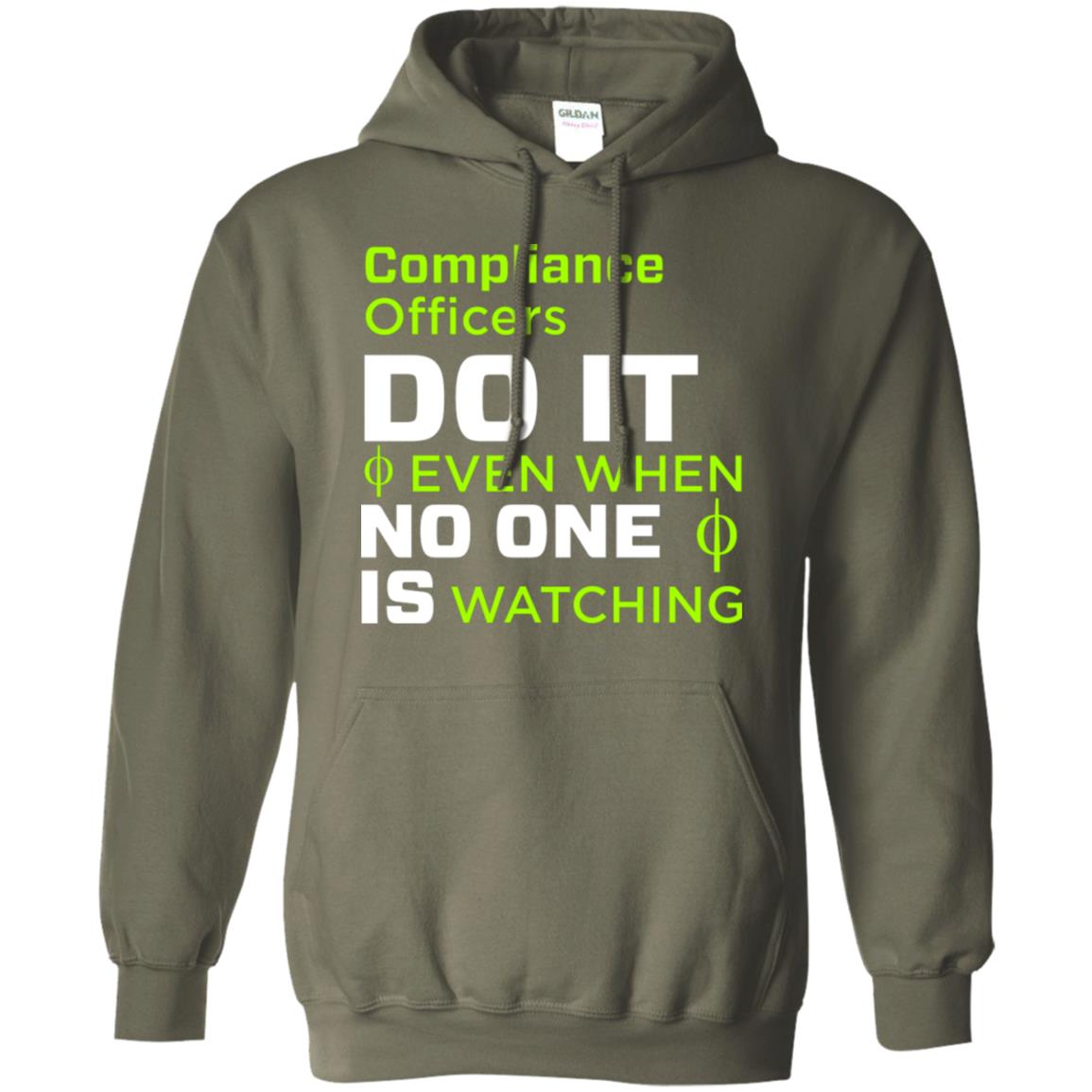 Compliance Officers Do It Even When No One Is Watching Shirt Military Green