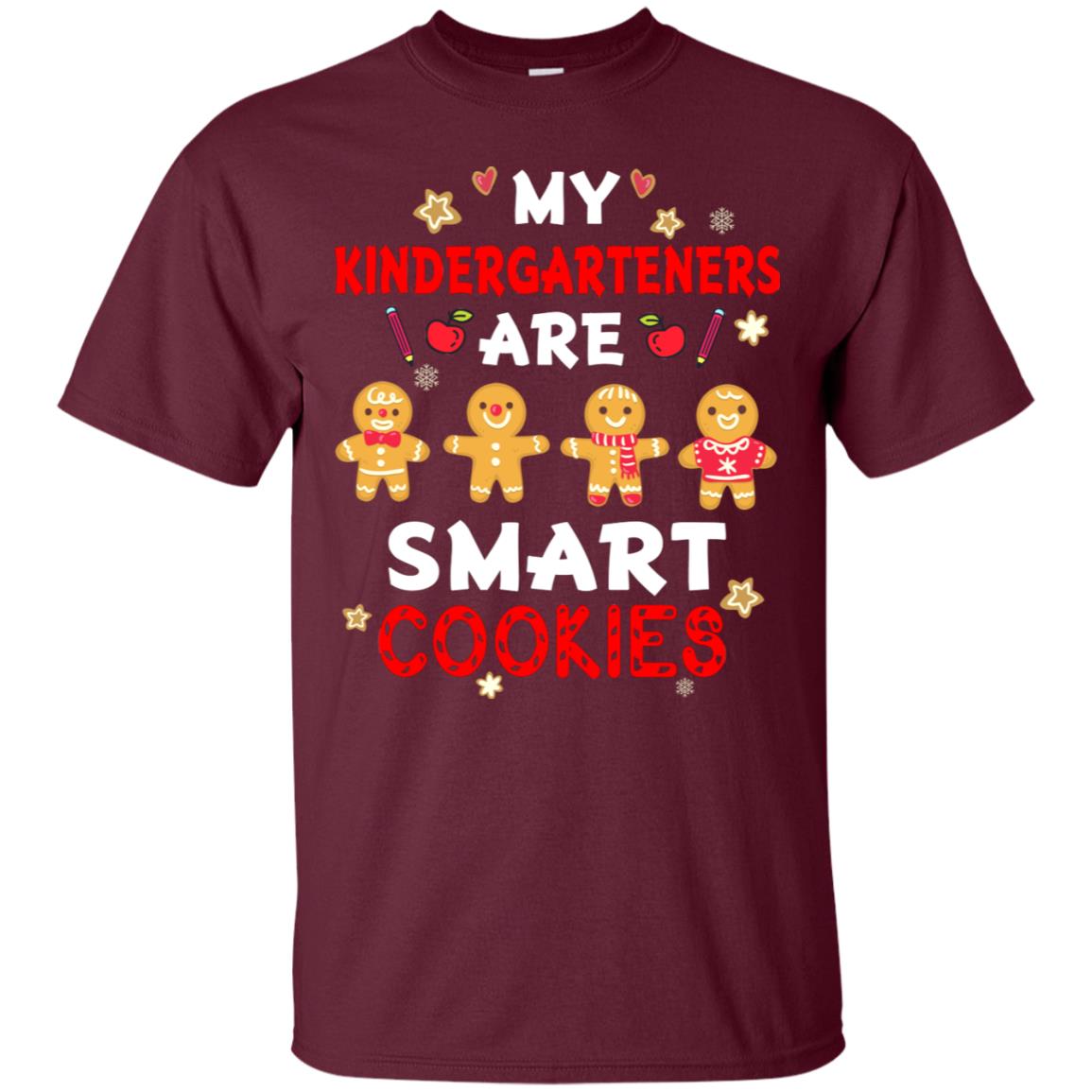 My Kndergarteners Are Smart Cookies X-mas Gift Shirt For Kindergarten Teachers Maroon