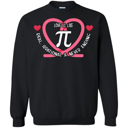 Pi Day T-shirt Love Is Like Pi Real Irrational And Never Ending Black