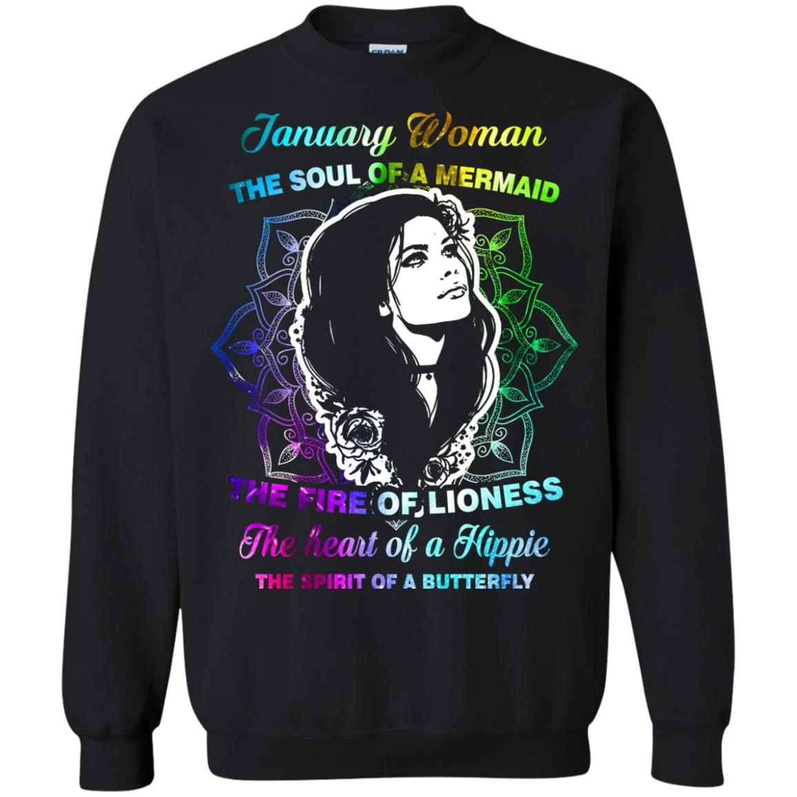 January Woman Shirt The Soul Of A Mermaid The Fire Of Lioness The Heart Of A Hippeie The Spirit Of A ButterflyG180 Gildan Crewneck Pullover Sweatshirt 8 oz.