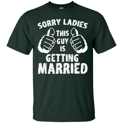 Sorry Ladies This Guy Is Getting Married T-shirt Forest
