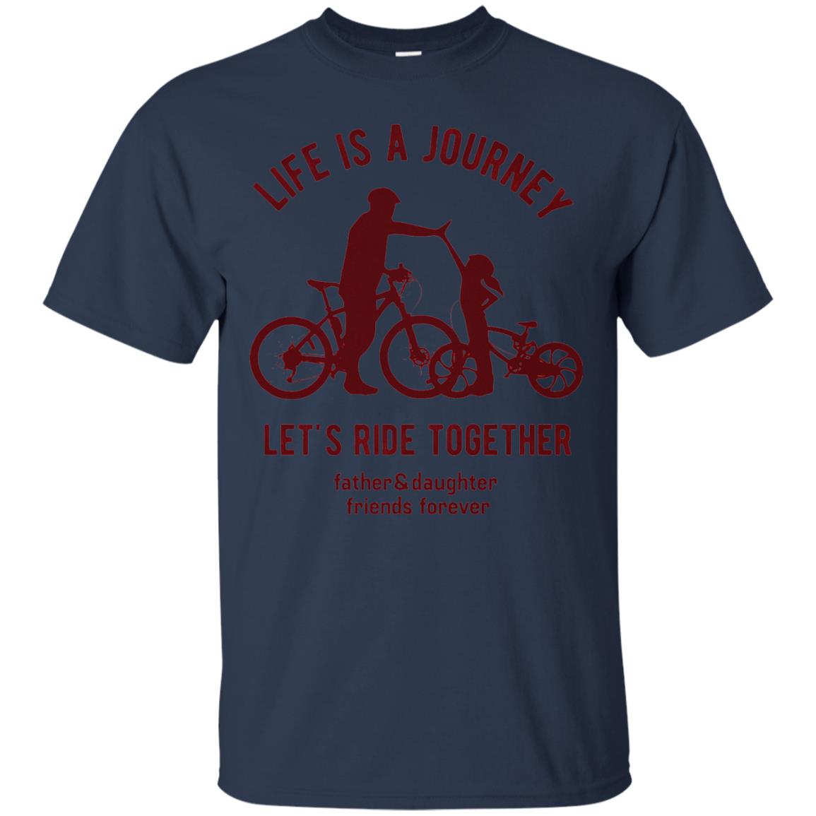 Life Is A Journey Lets Ride Together Father And Daughter Navy