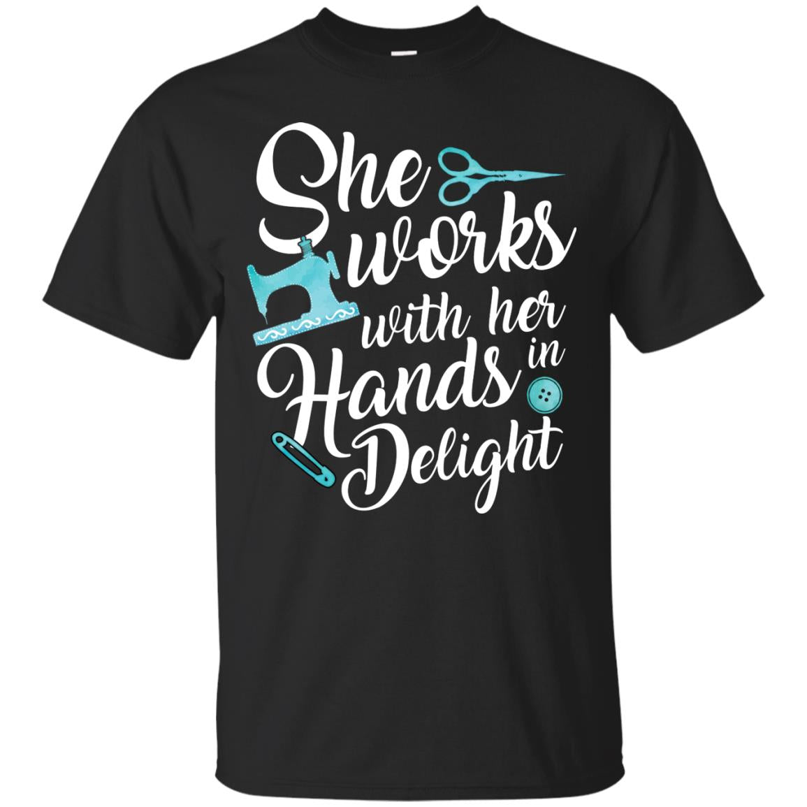 She Works With Her Hands In Delight Sewing T-shirt Black