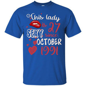 This Lady Is 27 Sexy Since October 1991 27th Birthday Shirt For October WomensG200 Gildan Ultra Cotton T-Shirt