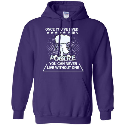 Once You've Lived With A Poodle You Can Never Live Without One Shirt Purple