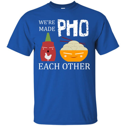 We're Made Pho Each Other Pho And Sriracha Lover T-shirt Royal