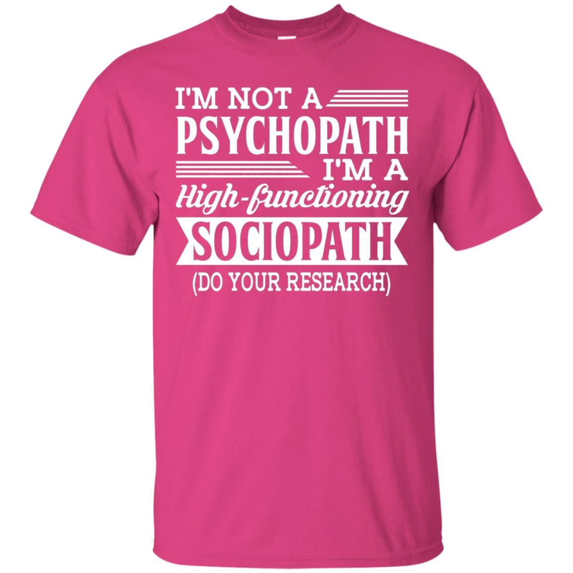 I_m Not A Psychopath Im A High-functioning Sociopath T-shirt Heliconia