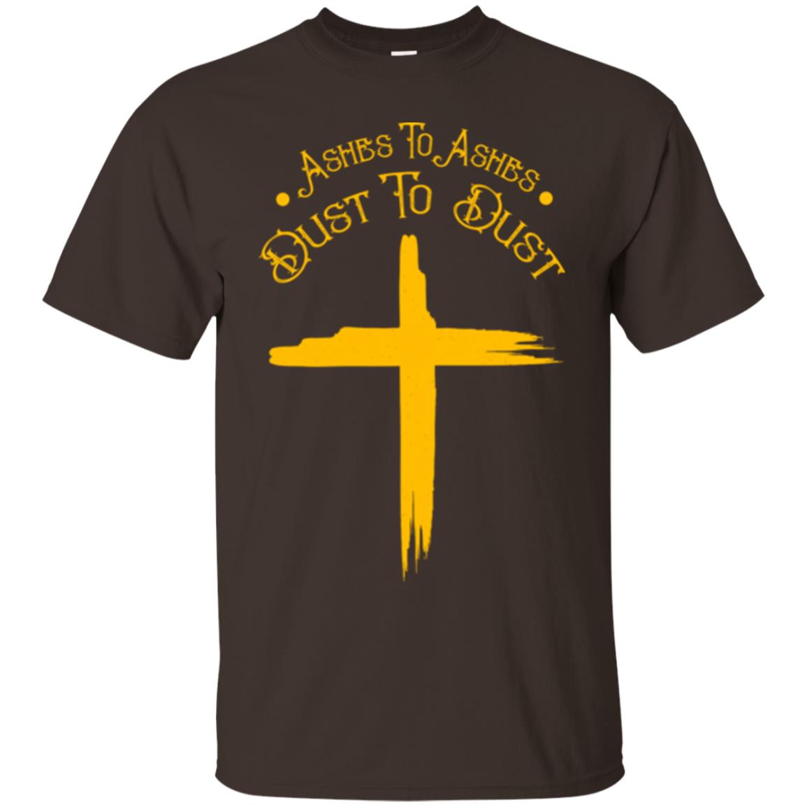 Christian T-shirt Ashes To Ashes Dust To Dust Dark Chocolate