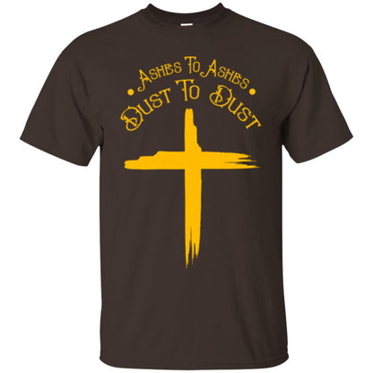 Christian T-shirt Ashes To Ashes Dust To Dust Dark Chocolate