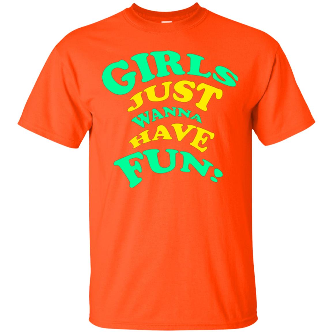 Girls Just Wanna Have Fun T-shirt Orange