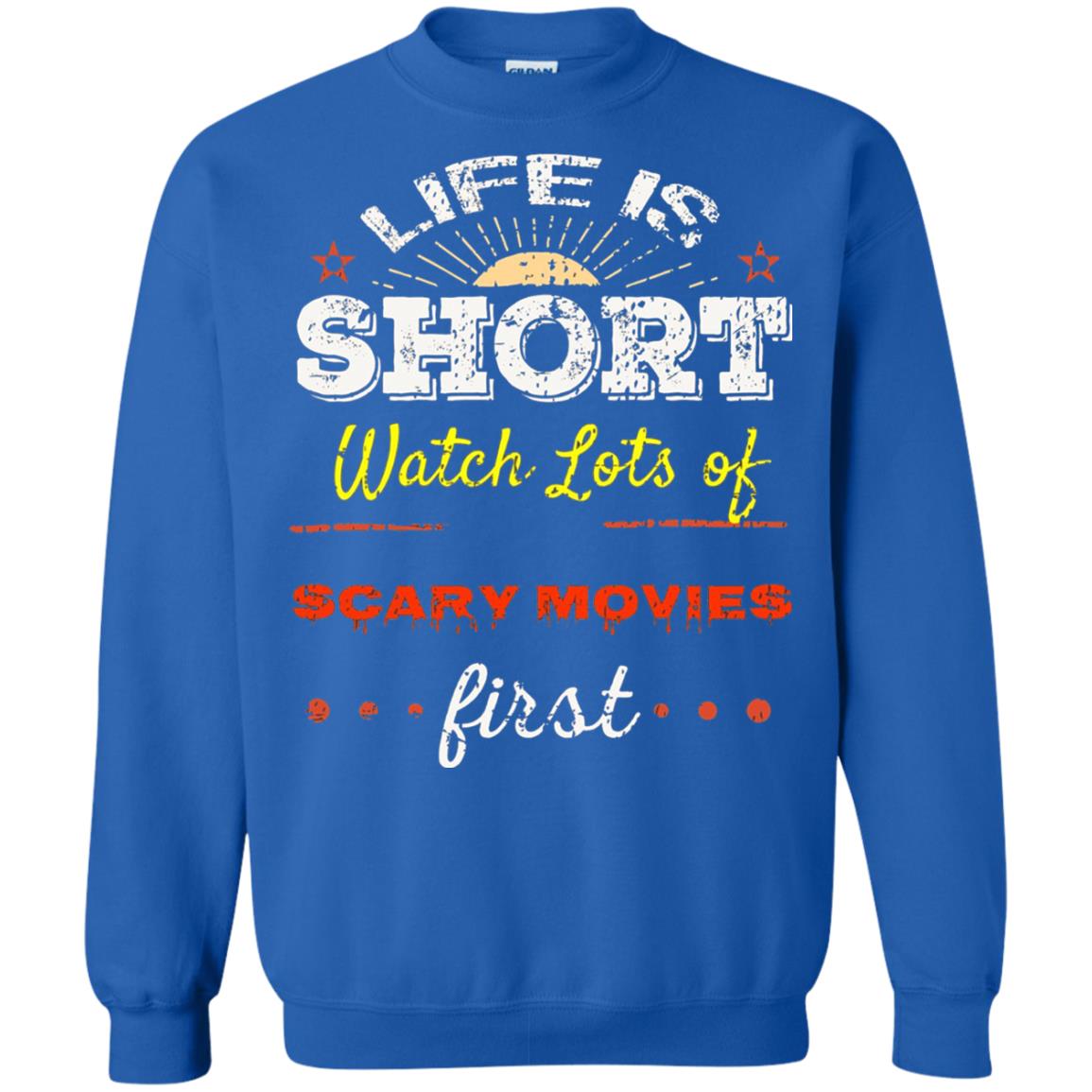 Horror Movie T-shirt Life Is Short Watch Scary Movies First Royal