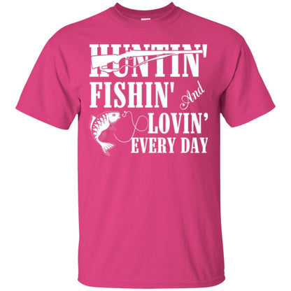 Hunting Lovers T-shirt Huntin_ Fishin_ And Lovin_ Everyday Heliconia