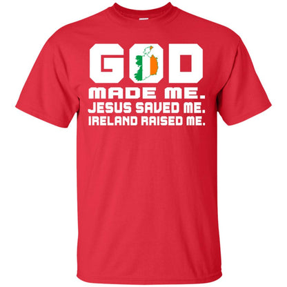 God Made Me Jesus Saved Me Ireland Raised Me Irish Gift Shirt Red
