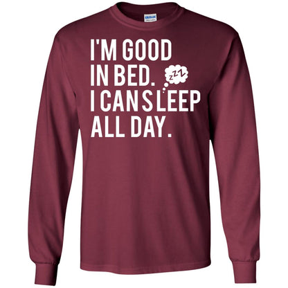 I_m Good In Bed I Can Sleep All Day T-shirt Maroon