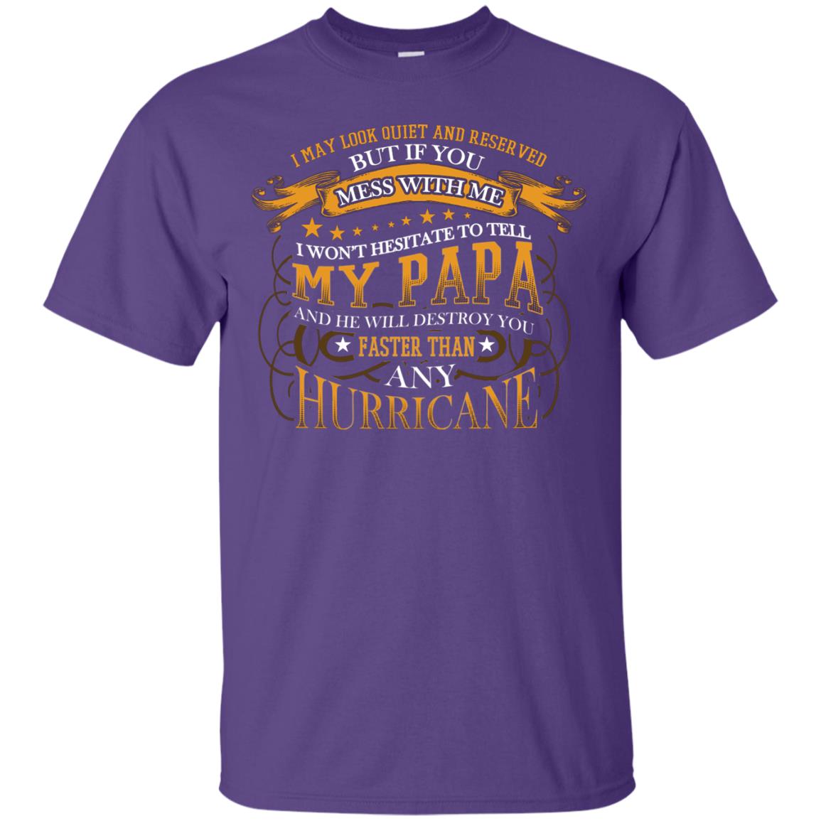 I May Look Quiet And Reserved But If You Mess With Me I Wont Hesitate To Tell My Papa Purple