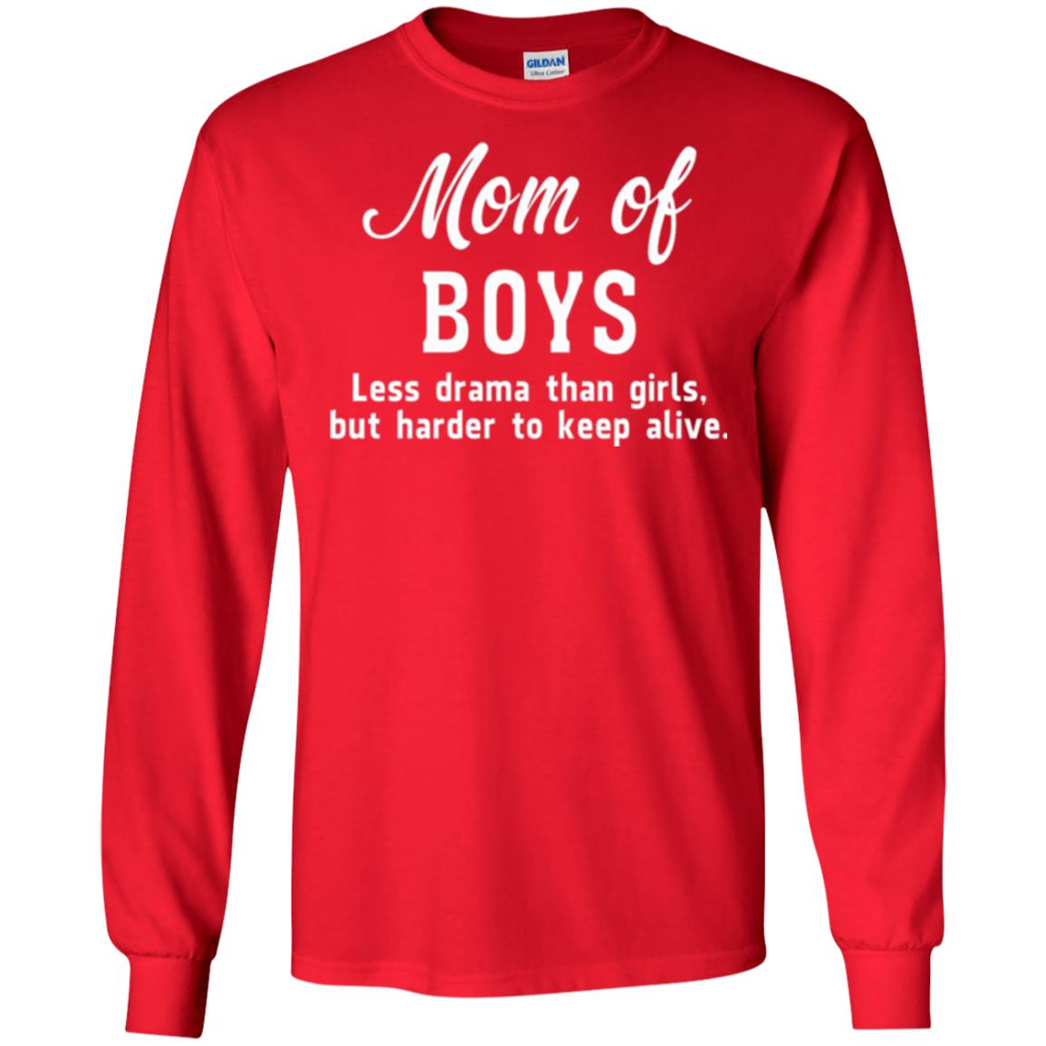 Mom Of Boys Less Drama Than Girls But Harder To Keep Alive T-shirt Mothers Day Red